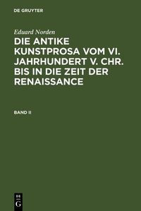 Produktbild: Eduard Norden: Die antike Kunstprosa vom VI. Jahrhundert v. Chr. bis in die Zeit der Renaissance. Band II