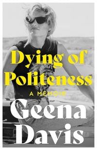 Dying of Politeness von Geena Davis