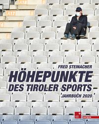 Bild vom Artikel Höhepunkte des Tiroler Sports – Jahrbuch 2020 vom Autor Fred Steinacher