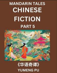 Produktbild: Chinese Fiction (Part 5) - Mandarin Tales, Reading Chinese Short Stories, Learn Mandarin Chinese Language and Culture, Suitable for HSK All Level Preparations and Reading Practice, Easy Lessons for Beginners