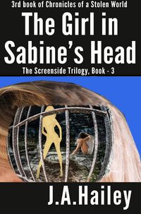 Produktbild: The Girl in Sabine's Head, The Screenside Trilogy, Book - 3 (Chronicles of a Stolen World, #3)