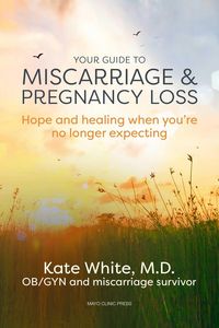 Produktbild: White, K: Your Guide to Miscarriage and Pregnancy Loss: Hope