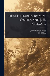 Produktbild: Health Habits, by M. V. O's hea and J. H. Kellogg