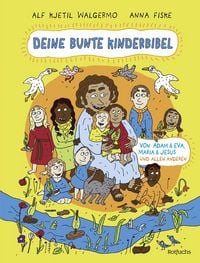 Produktbild: Deine bunte Kinderbibel &ndash; Von Adam & Eva, Maria & Jesus und allen anderen