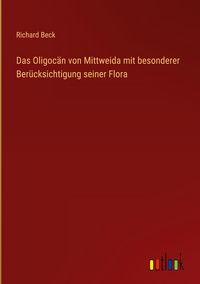 Produktbild: Das Oligoc&auml;n von Mittweida mit besonderer Ber&uuml;cksichtigung seiner Flora
