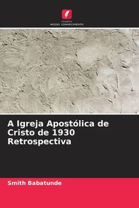 Produktbild: A Igreja Apost&oacute;lica de Cristo de 1930 Retrospectiva