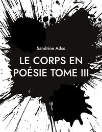 Bild vom Artikel Le Corps en Poésie Tome III vom Autor Sandrine Adso