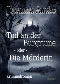 Produktbild: Tod an der Burgruine - oder - Die M&ouml;rderin - Kriminalroman