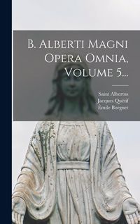 Produktbild: B. Alberti Magni Opera Omnia, Volume 5...