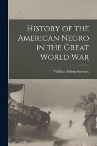 Produktbild: History of the American Negro in the Great World War