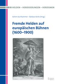 Produktbild: Fremde Helden auf europ&auml;ischen B&uuml;hnen (1600-1900)
