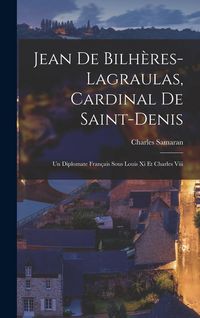 Produktbild: Jean De Bilh&egrave;res-lagraulas, Cardinal De Saint-denis