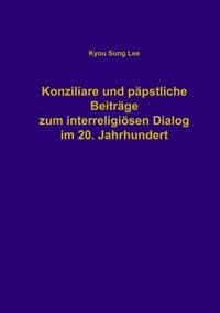 Produktbild: Konziliare und p&auml;pstliche Beitr&auml;ge zum interreligi&ouml;sen Dialog im 20. Jahrhundert