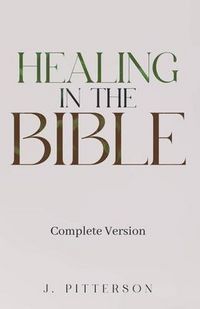 Produktbild: Healing in the Bible: Complete Version - Biblical Healing: The Power of Prayer for Inner Healing and Restoration: Complete Version: Biblical Healing