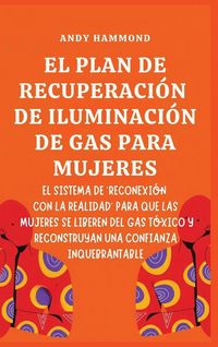 Produktbild: El Plan de Recuperaci&oacute;n de Iluminaci&oacute;n de Gas Para Mujeres