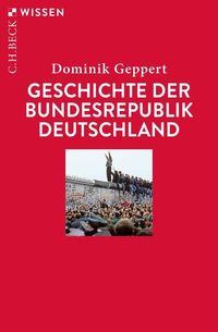 Geschichte der Bundesrepublik Deutschland Dominik Geppert