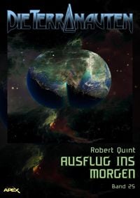 Produktbild: Die Terranauten, Band 25: Ausflug Ins Morgen