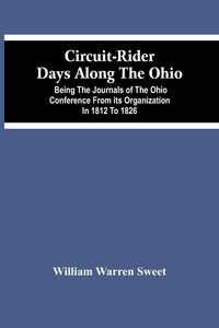 Produktbild: Circuit-Rider Days Along The Ohio; Being The Journals Of The Ohio Conference From Its Organization In 1812 To 1826