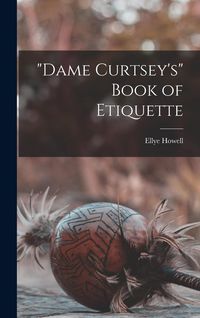 Produktbild: "Dame Curtsey's" Book of Etiquette