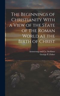 Produktbild: The Beginnings of Christianity With a View of the State of the Roman World at the Birth of Christ