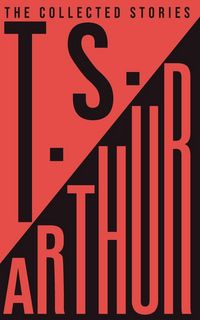 Produktbild: The Collected Stories of T.S. Arthur