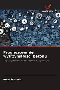 Produktbild: Prognozowanie wytrzyma&iquest;o&iquest;ci betonu