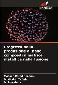 Produktbild: Progressi nella produzione di nano compositi a matrice metallica nella fusione