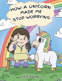 Produktbild: How A Unicorn Made Me Stop Worrying