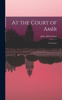 Produktbild: At the Court of Am&icirc;r: A Narrative
