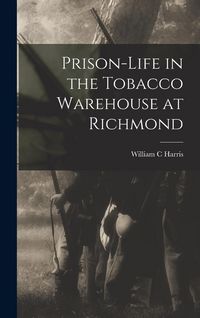 Produktbild: Prison-life in the Tobacco Warehouse at Richmond