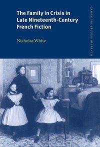 Produktbild: The Family in Crisis in Late Nineteenth-Century French Fiction