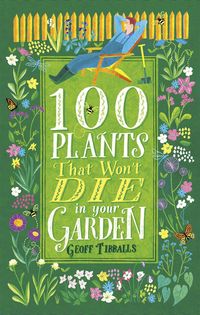 Produktbild: Tibballs, G: 100 Plants That Won't Die in Your Garden