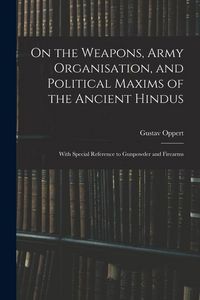 Produktbild: On the Weapons, Army Organisation, and Political Maxims of the Ancient Hindus