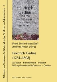 Produktbild: Friedrich Gedike (1754&ndash;1803). Aufkl&auml;rer &ndash; Schulreformer &ndash; Publizist