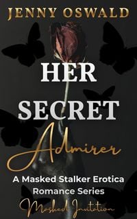 Produktbild: Her Secret Admirer - Masked Invitation - A Masked Stalker Erotica Romance Series