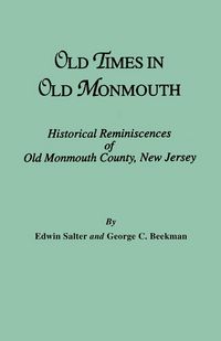 Produktbild: Old Times in Old Monmouth. Historical Reminiscences of Monmouth County, New Jersey