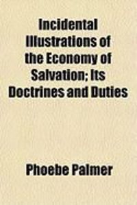 Produktbild: Incidental Illustrations of the Economy of Salvation; Its Doctrines and Duties