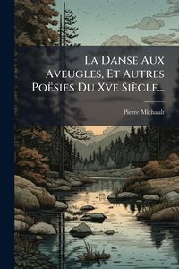 Produktbild: La Danse Aux Aveugles, Et Autres Po&euml;sies Du Xve Si&egrave;cle...