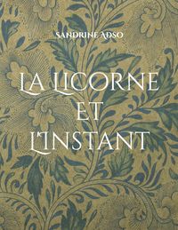 Bild vom Artikel La Licorne Et L'Instant vom Autor Sandrine Adso