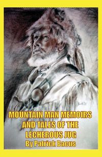 Produktbild: Mountain Man Memoirs And Tales Of The Lecherous Jug
