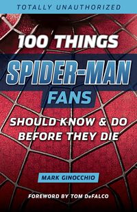 Produktbild: 100 Things Spider-Man Fans Should Know & Do Before They Die