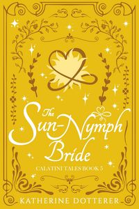Produktbild: The Sun-Nymph Bride (Calatini Tales, #5)