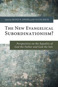 Produktbild: The New Evangelical Subordinationism?