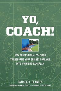 Produktbild: Yo, Coach! How Professional Coaching Transforms Your Business into a Winning Gameplan