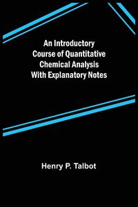 Produktbild: An Introductory Course of Quantitative Chemical Analysis With Explanatory Notes