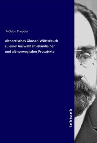 Bild vom Artikel Altnordisches Glossar, Wörterbuch zu einer Auswahl alt-isländischer und alt-norwegischer Prosatexte vom Autor Theodor Möbius