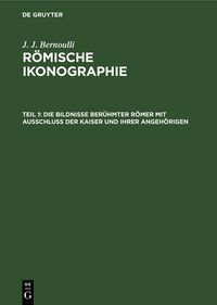 Produktbild: Die Bildnisse ber&uuml;hmter R&ouml;mer mit Ausschluss der Kaiser und ihrer Angeh&ouml;rigen