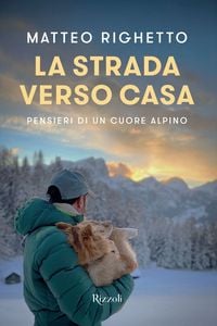 Produktbild: La strada verso casa. Pensieri di un cuore alpino