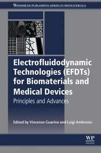Produktbild: Electrofluidodynamic Technologies (EFDTs) for Biomaterials and Medical Devices
