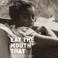 Eat the Mouth That Feeds You von Carribean Fragoza